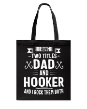 I have two titles dad and hooker Father's day Tote Bag tile