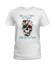 Of course I talk to my plants Ladies T-Shirt tile