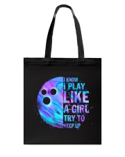 I know I play like a girl Tote Bag tile