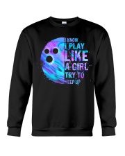 I know I play like a girl Crewneck Sweatshirt front
