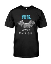 Vote We Are Ruthless Classic T-Shirt front