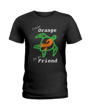 I wear Orange for my Friend Ladies T-Shirt thumbnail