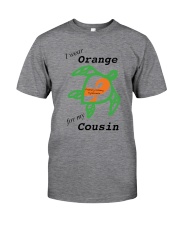 I wear Orange for my Cousin b Classic T-Shirt front