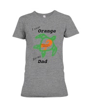 I wear Orange for my Dad b Premium Fit Ladies Tee thumbnail