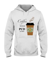 Coffee because PCD is Hard B Hooded Sweatshirt thumbnail