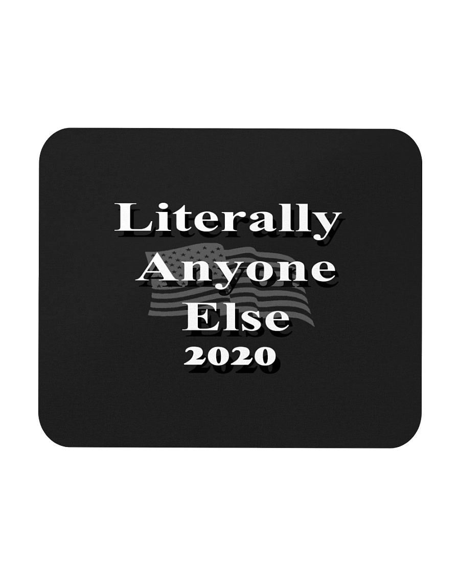 Literally Anyone Else 2020 Mousepad