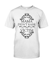 MAMA DIDN'T RAISE A VICTIM Classic T-Shirt thumbnail