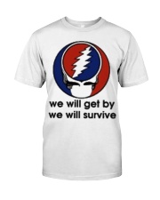 We Will Get By We Will Survive Classic T-Shirt front