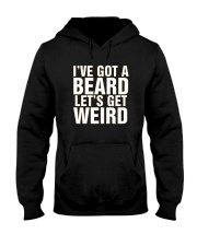 I've Got A Beard Let's Get Weird Hooded Sweatshirt thumbnail