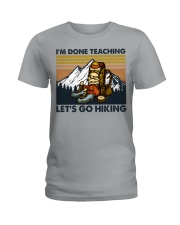 Hiking I'm done teaching Ladies T-Shirt tile
