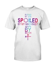 Blessed by God Spoiled by my Machinist Classic T-Shirt front