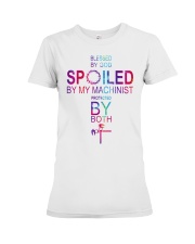 Blessed by God Spoiled by my Machinist Premium Fit Ladies Tee tile