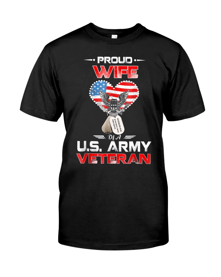 Proud Wife Of A US Army Veteran T Shirt Veteran Ts Classic T-Shirt