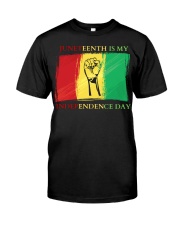 Juneteenth Is My Independence Day Classic T-Shirt front