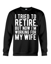 I Tried To Retire But Now I'm Working For M Crewneck Sweatshirt thumbnail