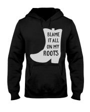 Blame It All On My Roots Classic Fit TShirt Hooded Sweatshirt thumbnail