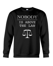 Nobody Is Above The Law Shirt Crewneck Sweatshirt thumbnail