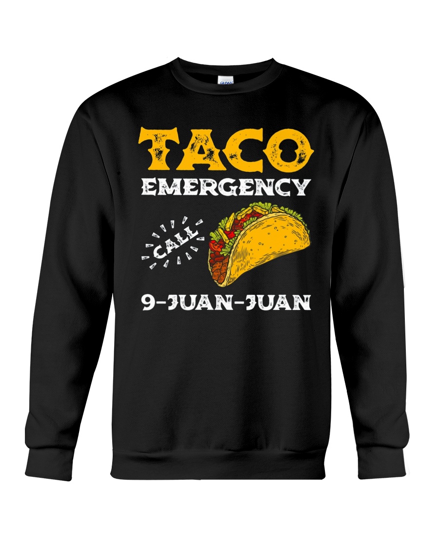 Taco Emergency Call 9 Juan Juan Shirt Crewneck Sweatshirt
