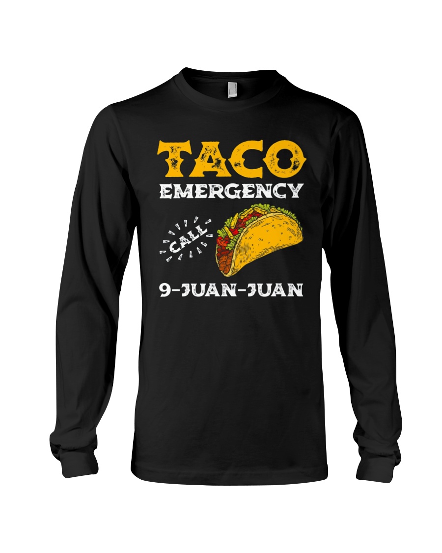 Taco Emergency Call 9 Juan Juan Shirt Long Sleeve Tee