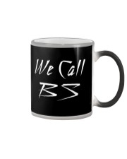 We Call BS Shirt Color Changing Mug thumbnail