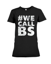 Hashtag We Call BS T-Shirt Premium Fit Ladies Tee thumbnail