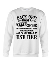 Back Off I Have A Crazy Sister Gift Shirt Crewneck Sweatshirt thumbnail
