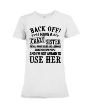 Back Off I Have A Crazy Sister Gift Shirt Premium Fit Ladies Tee thumbnail