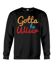 Men Gotta Be Wiser T-Shirt Crewneck Sweatshirt thumbnail