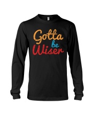 Men Gotta Be Wiser T-Shirt Long Sleeve Tee thumbnail