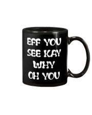 Eff you see kay why oh you funny T-shirt Mug thumbnail