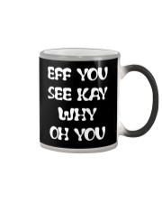 Eff you see kay why oh you funny T-shirt Color Changing Mug thumbnail