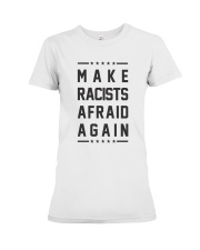 Make Racists Afraid Again Tee Shirt Premium Fit Ladies Tee front