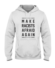 Make Racists Afraid Again Tee Shirt Hooded Sweatshirt thumbnail