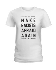 Make Racists Afraid Again Tee Shirt Ladies T-Shirt thumbnail