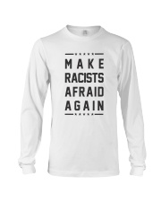 Make Racists Afraid Again Tee Shirt Long Sleeve Tee thumbnail