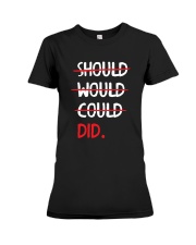 Should Would Could Did T-Shirt Premium Fit Ladies Tee thumbnail
