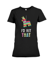 I'd Hit That Pinata Gift T-Shirt Premium Fit Ladies Tee thumbnail