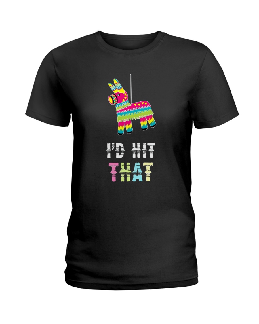 I'd Hit That Pinata Gift T-Shirt Ladies T-Shirt