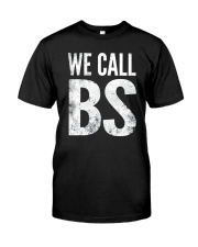 We Call BS Tee Shirt Classic T-Shirt thumbnail