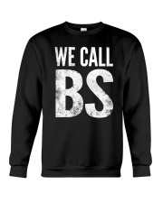 We Call BS Tee Shirt Crewneck Sweatshirt thumbnail