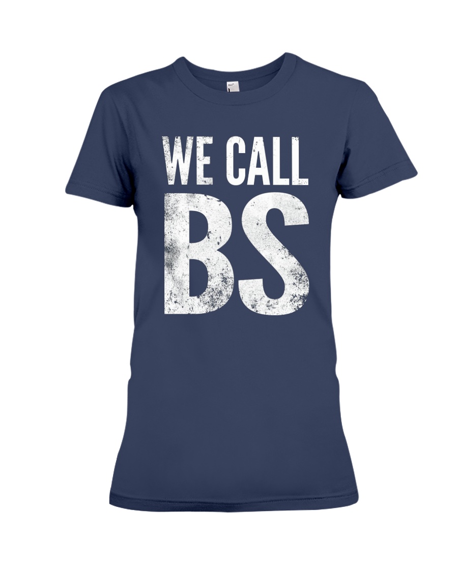 We Call BS Tee Shirt Premium Fit Ladies Tee