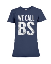 We Call BS Tee Shirt Premium Fit Ladies Tee front