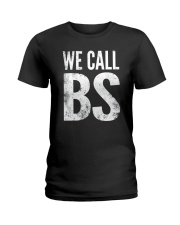 We Call BS Tee Shirt Ladies T-Shirt thumbnail