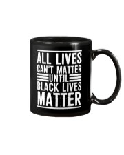 Lives Can't Matter Until Black Lives Matter Shirt Mug thumbnail