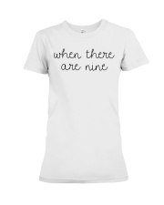 When There Are Nine Shirt Premium Fit Ladies Tee front