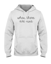 When There Are Nine Shirt Hooded Sweatshirt thumbnail