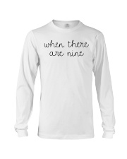 When There Are Nine Shirt Long Sleeve Tee thumbnail