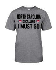 North Carolina Is Calling Classic T-Shirt front