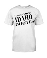 I Speak Fluent Idaho Quotes Classic T-Shirt tile