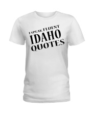 I Speak Fluent Idaho Quotes Ladies T-Shirt tile